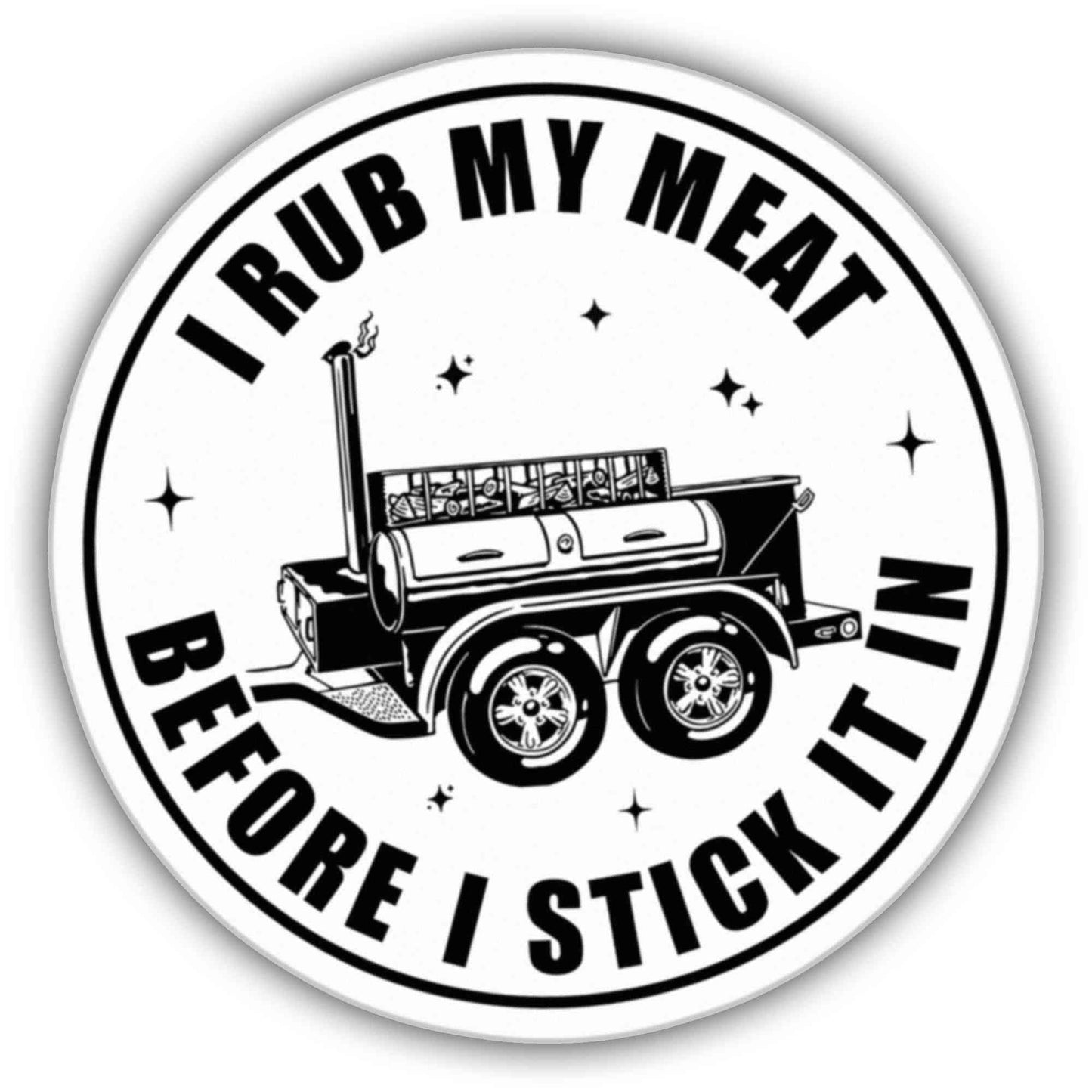 ZANEMIRU BBQ Stickers BBQ Smoke Brisket Not Meth I Rub My Meat Before I Stick It in Circle Vinyl Sticker Weather-Resistant Sticker for Water Bottles Laptop Window Car Size 3""